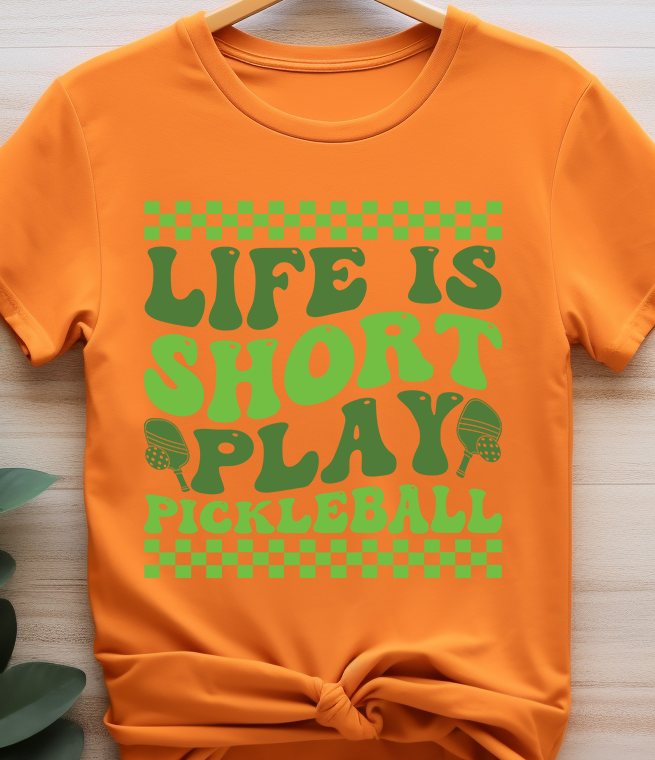 Life Is Short Play Pickleball - Pickleball - DTF Transfer