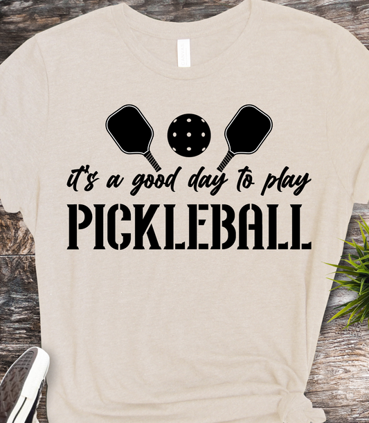 It's A Good Day To Play Pickleball - Pickleball - DTF Transfer
