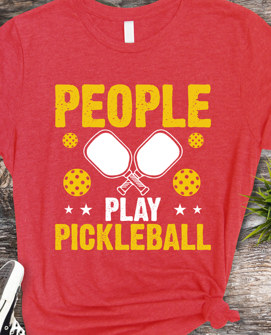 People Play Pickleball - Pickleball - DTF Transfer