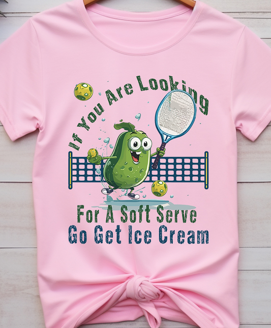 If You r Looking For a Soft Serve Go Get Ice-cream - Pickleball - DTF Transfer