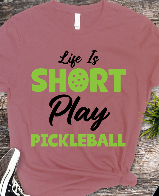 Life Is Short play Pickleball - Pickleball - DTF Transfer
