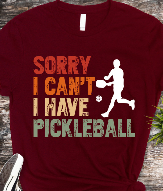 Sorry I can't I Have Pickleball - Pickleball - DTF Transfer