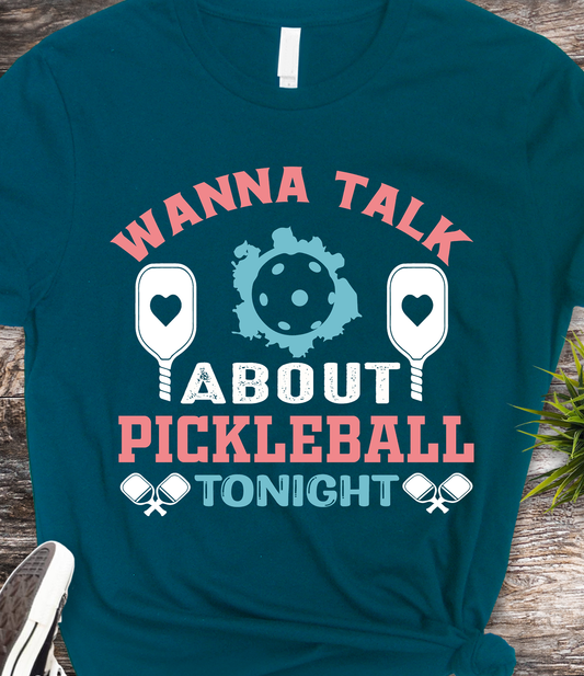 Wanna Talk About Pickleball Tonight  - Pickleball - DTF Transfer