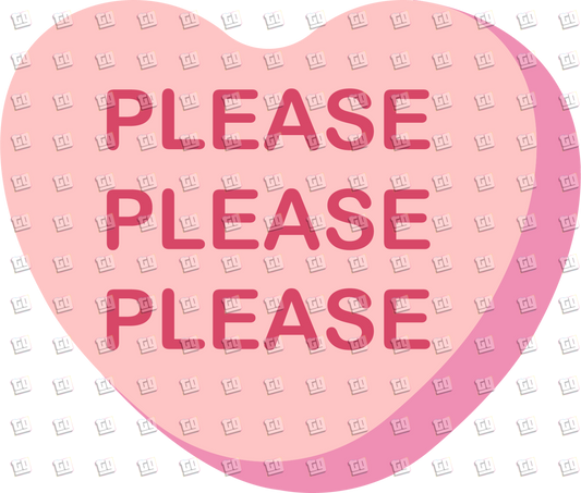 Please Please Please Candy Heart - Valentines - DTF Transfer