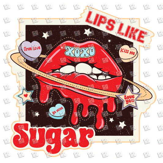 Lips Like Sugar - Valentines - DTF Transfer