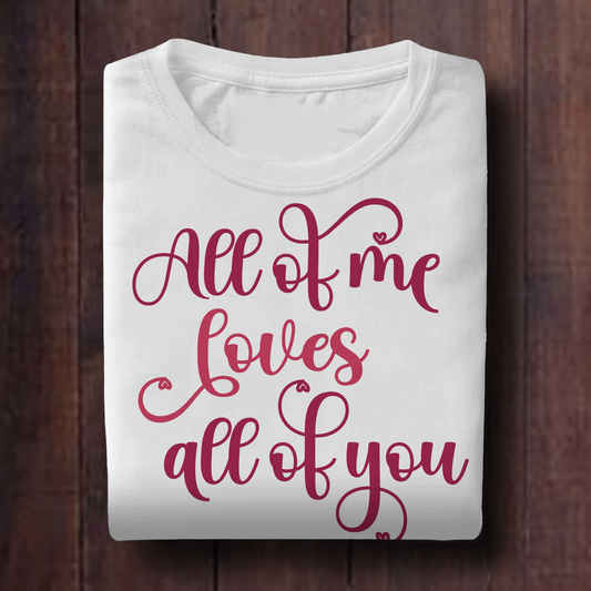 All Of Me Loves All of You - Valentines - DTF Transfer
