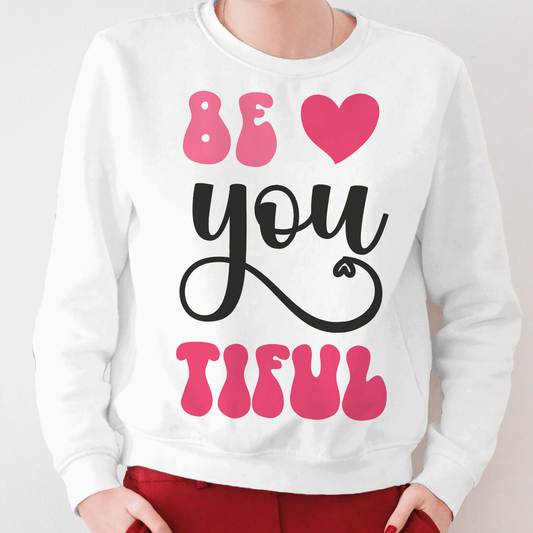 Be You Tiful (Beautiful) - Valentines - DTF Transfer