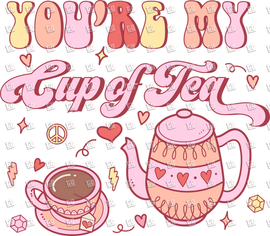 You Are My Cup Of Tea - Valentines - DTF Transfer